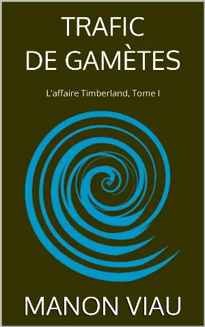 Manon Viau – L'affaire Timberland, Tome 1 : Trafic de gamètes